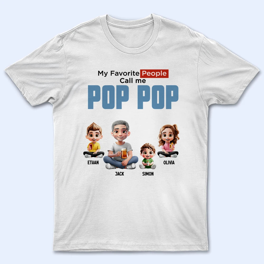 My Favorite People Call Me Pop Pop - Personalized T Shirt
