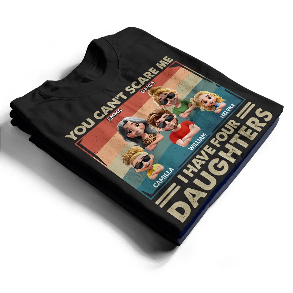 You Can't Scare Me I Have Two Daughters Funny Dad - Personalized T Shirt