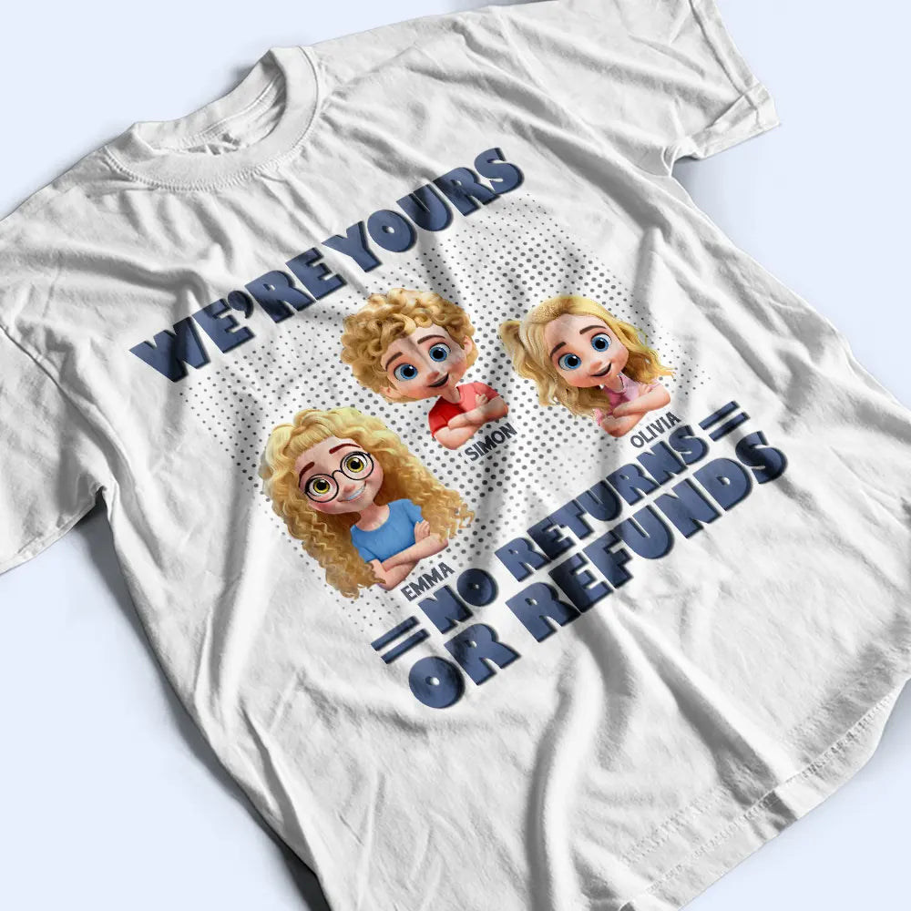 3D Effect We're Yours No Returns - Personalized T Shirt
