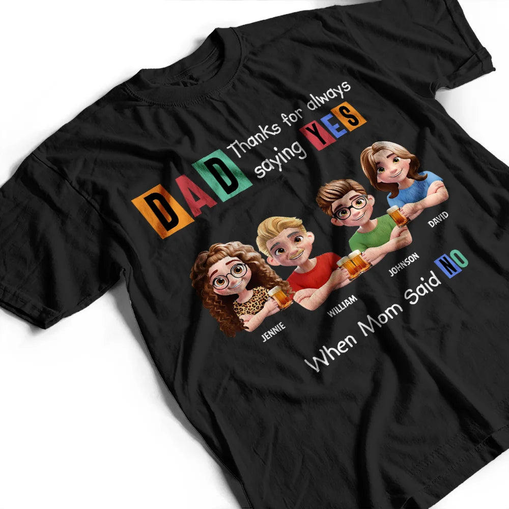 Dad Thanks For Always Saying Yes Funny 3D Cartoon - Personalized T Shirt