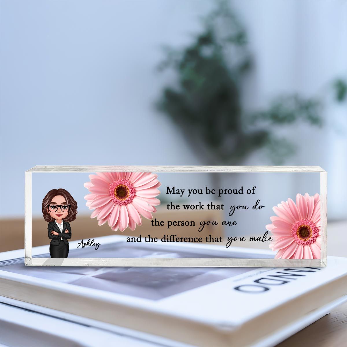 May You Be Proud Of The Work You Do - Personalized Acrylic Name Plate, A Thoughtful Mother's Day Gift for Mom