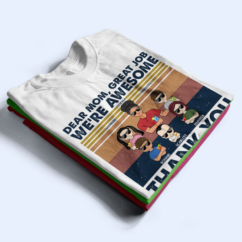 Dear Mom Mum Mam Great Job I'm Awesome Thank You Young - Mother Gift - Personalized Custom Shirt