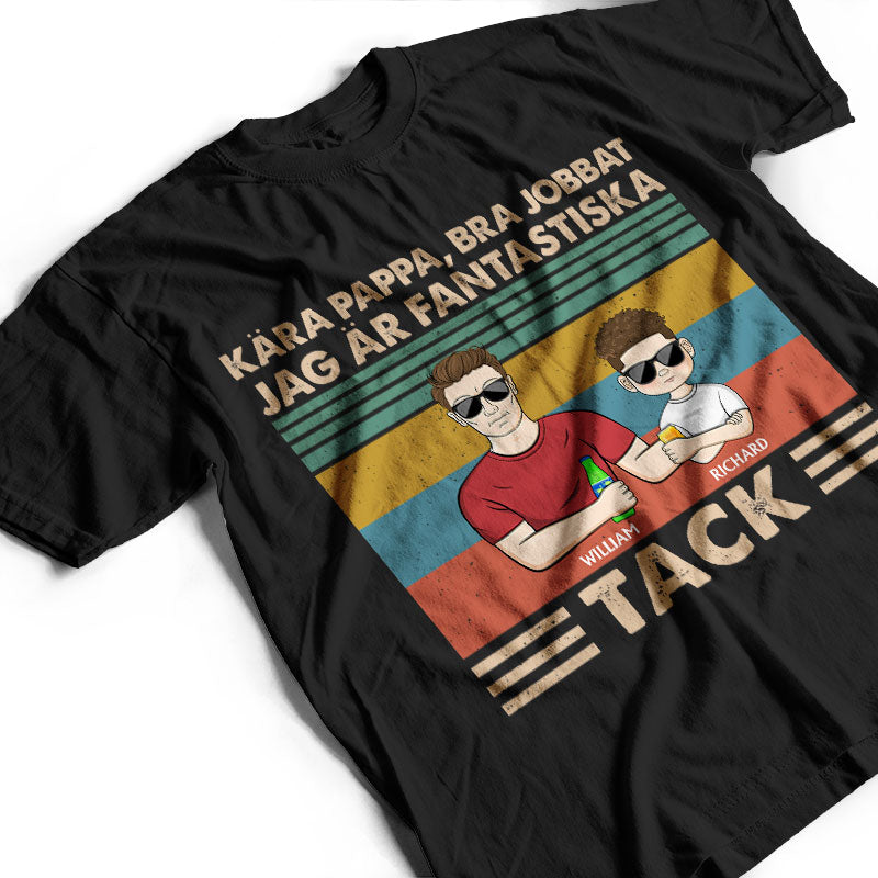 Dear Dad Great Job We're Awesome Thank You Young - Swedish Father Gift - Personalized Custom T Shirt