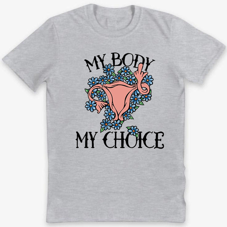 My Body My Choice Feminist Pro-choice T-Shirt