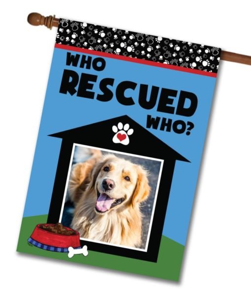 Who Rescued Who – Personalized Photo & Name – Garden Flag & House Flag