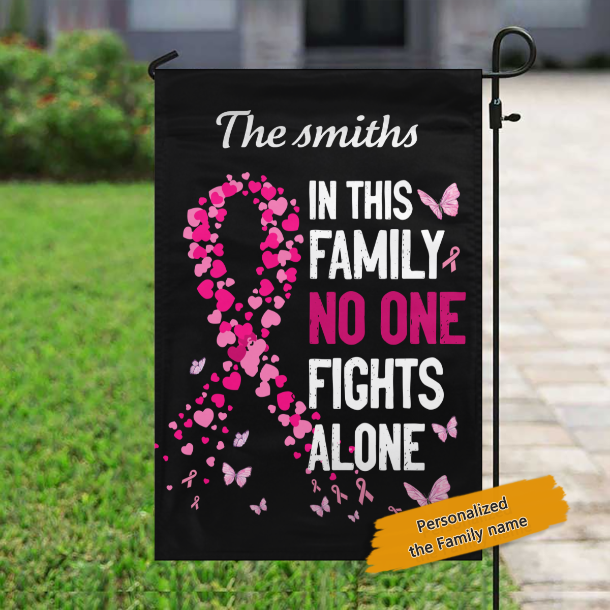 In This Family No One Fights Alone Breast Cancer Personalized Garden Flag