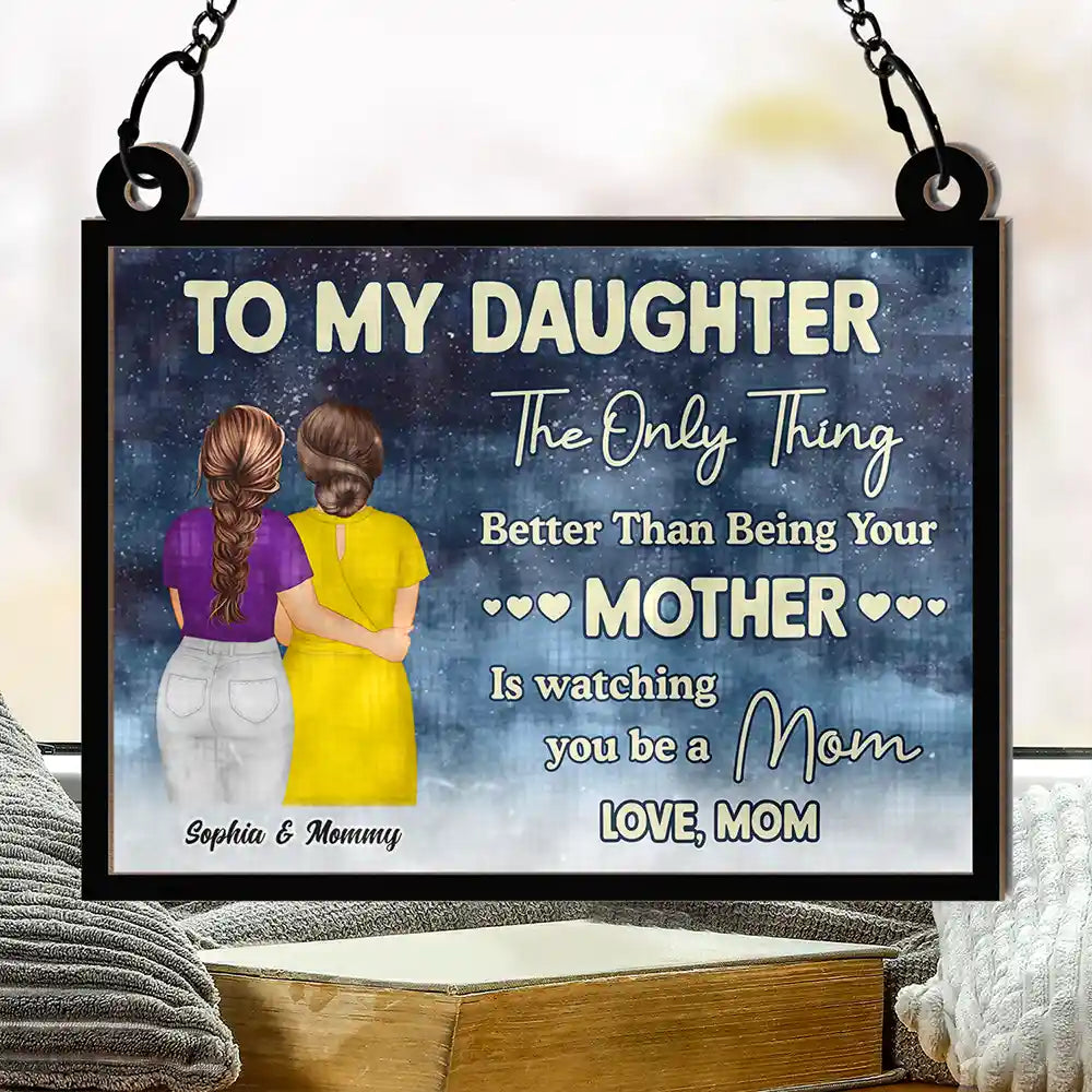 Watching You Being A Mom Mother To Daughter Starry Night - Personalized Window Hanging Suncatcher Ornament