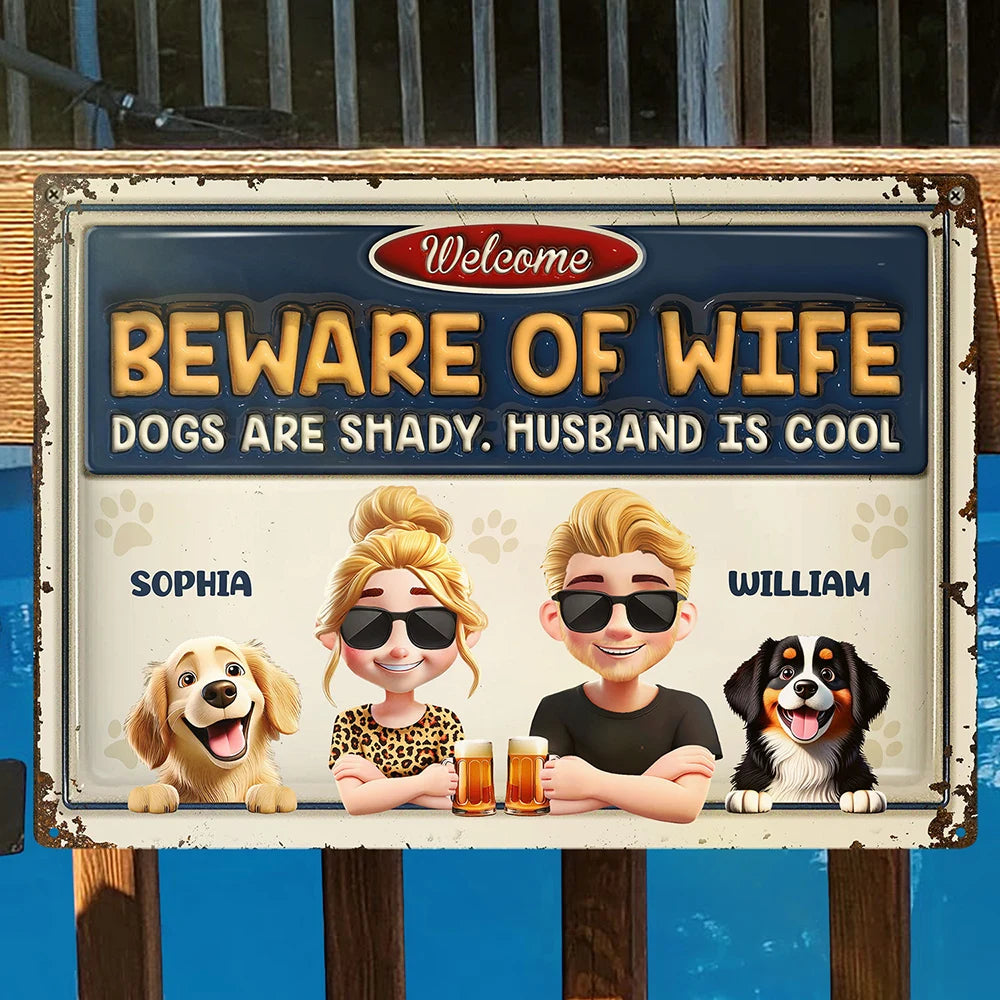Beware Of Wife Dogs Are Shady Husband Is Cool Pet Mom Dad - Personalized Classic Metal Signs