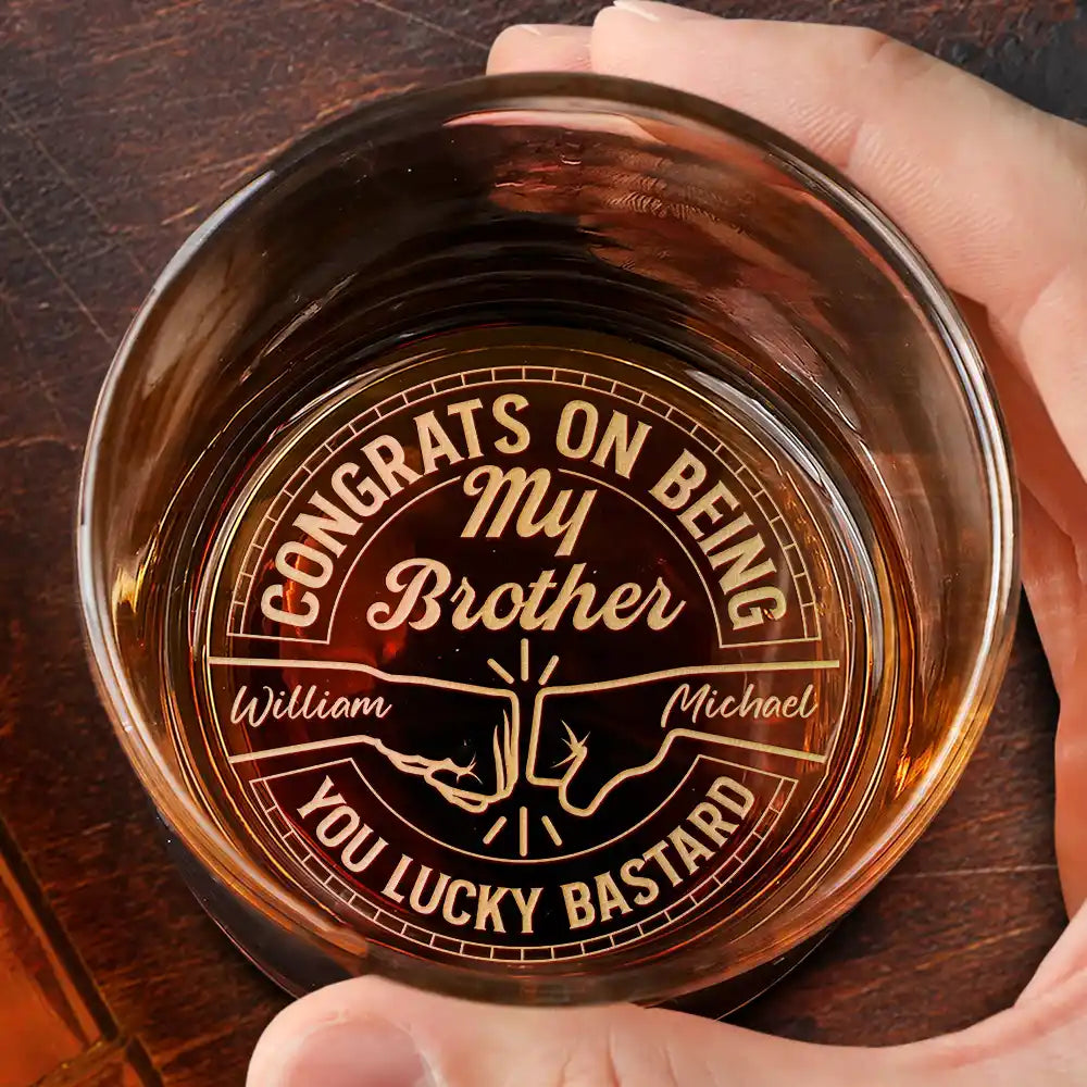 Congrats On Being My Brother You Lucky Man - Personalized Engraved Whiskey Glass