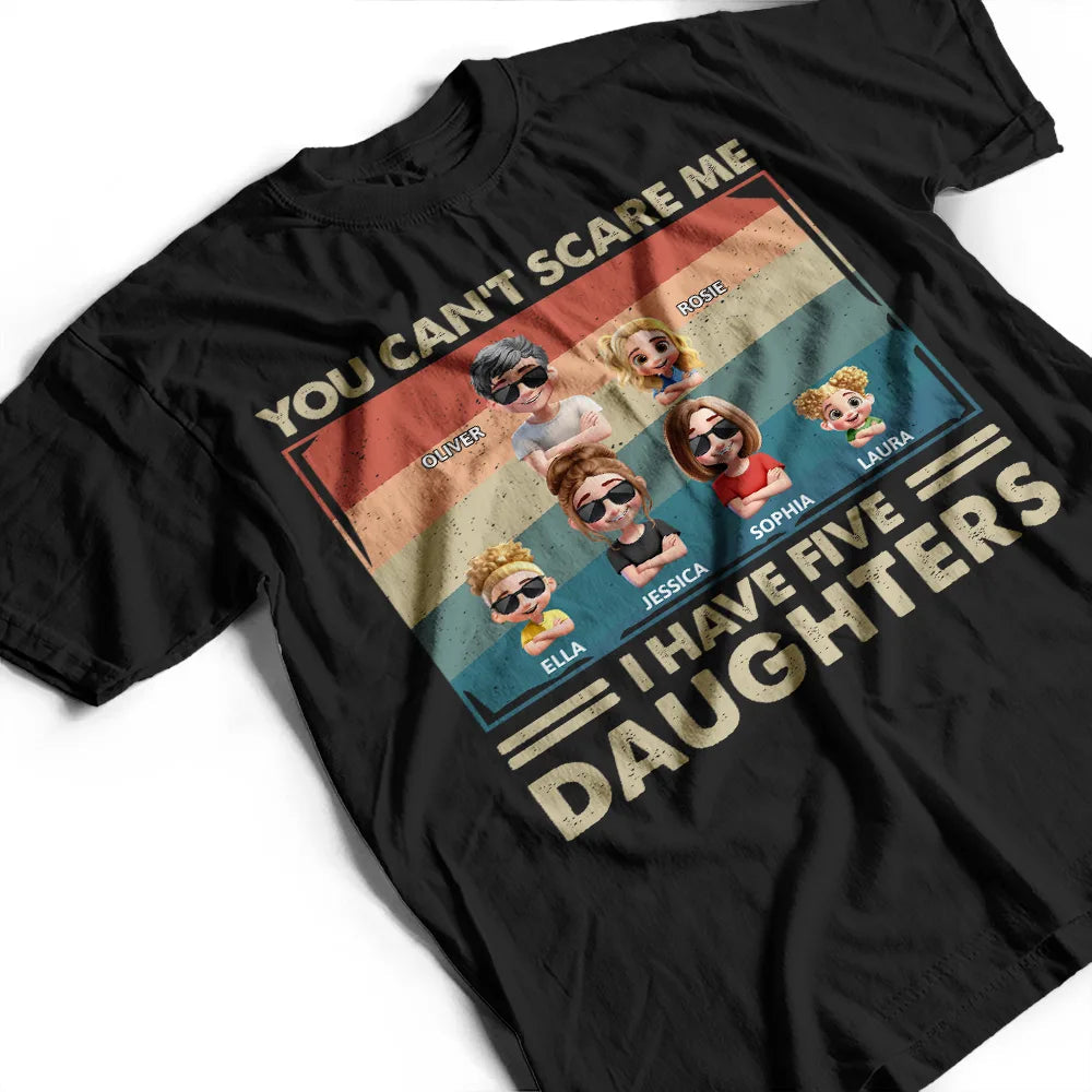 You Can't Scare Me I Have Two Daughters Funny Dad - Personalized T Shirt