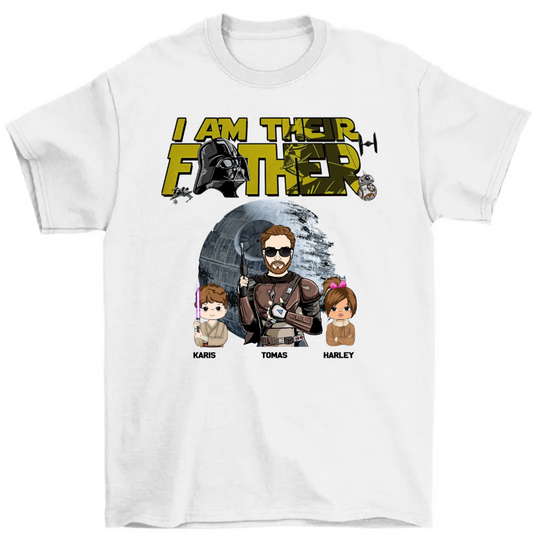 I Am Their Father Custom Shirt For Dad - Father's Day Gift