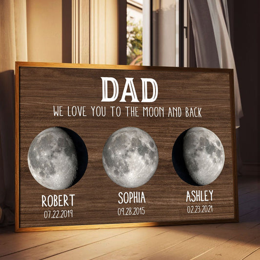 Dad We Love You To The Moon And Back Custom Birth Moon Phase Personalized Canvas, Father's Day Gift, Birthday Gift For Dad, Husband