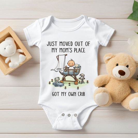 Just Moved Out Of My Mom's Place Got My Own Crib Personalized Baby Onesie
