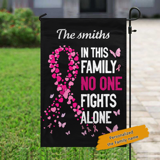 In This Family No One Fights Alone Breast Cancer Personalized Garden Flag