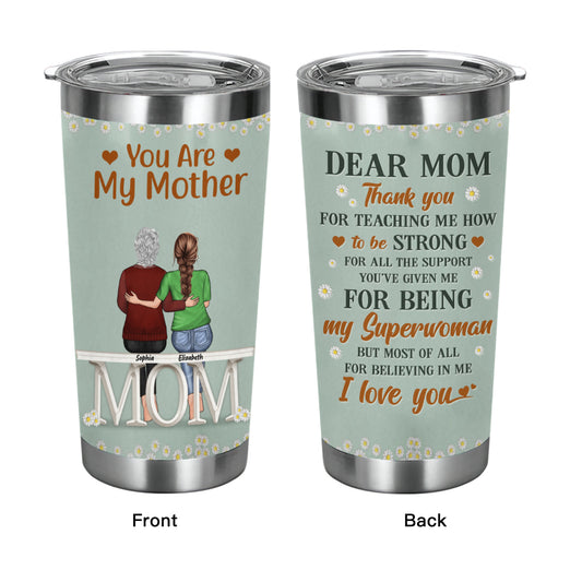 Dear Mom Thank You For Teaching Me How To Be Strong - Mother Gift - Personalized Custom Tumbler